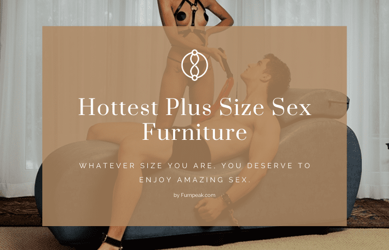Spanking Sex Furniture - 2023 Best Plus Size Furniture For Amazing Sex At Any Size!